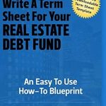 Unlocking Real Estate Investment Success: A Comprehensive Review of ‘Term Sheets For Real Estate Debt Funds: An Easy To Use How-To Blueprint (Real Estate Series)’ Unlocking Real Estate Investment Success: A Comprehensive Review of ‘Term Sheets For Real Estate Debt Funds: An Easy To Use How-To Blueprint (Real Estate Series)’