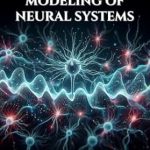 Unlocking the Secrets of Neural Dynamics: A Comprehensive Review of ‘Computational Modeling of Neural Systems: Programming Biologically Realistic Simulations With Python (Genesis Protocol: Next Generation Technology for Biological and Life Sciences)’ Unlocking the Secrets of Neural Dynamics: A Comprehensive Review of ‘Computational Modeling of Neural Systems: Programming Biologically Realistic Simulations With Python (Genesis Protocol: Next Generation Technology for Biological and Life Sciences)’