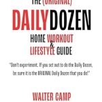 Transform Your Fitness Routine with This Comprehensive Review of The (Original) Daily Dozen Home Workout and Lifestyle Guide by Walter Camp