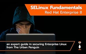 Essential Read for Linux Admins: SELinux Fundamentals Red Hat Enterprise Linux 8 – A Guide from The Urban Penguin