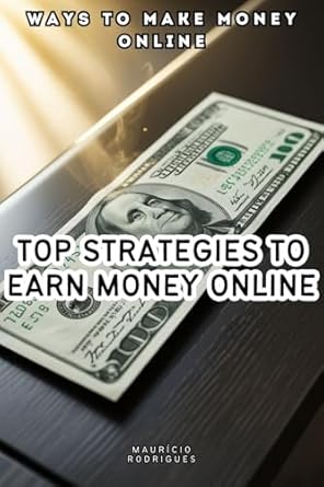 Unlock Your Financial Freedom: A Comprehensive Review of ‘Ways to Make Money Online: Top Strategies to Earn Money Online from Amazon’