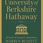 Unlocking Investment Wisdom: A Comprehensive Review of ‘University of Berkshire Hathaway: 30 Years of Lessons Learned from Warren Buffett & Charlie Munger at the Annual Shareholders Meeting’