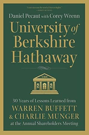 Unlocking Investment Wisdom: A Comprehensive Review of ‘University of Berkshire Hathaway: 30 Years of Lessons Learned from Warren Buffett & Charlie Munger at the Annual Shareholders Meeting’