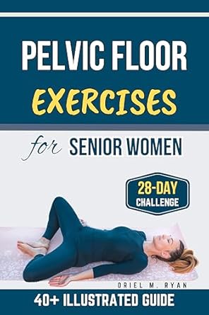 Unlock Your Strength: A Comprehensive Review of ‘Pelvic Floor Exercises for Senior Women: A Step-by-Step Easy Workouts to Regain Strength, Flexibility, and Confidence’
