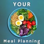 Transform Your Eating Habits: A Comprehensive Review of ‘Organize Your Meal Planning: The Busy Person’s Guide to Healthy Meal Prep (Organize Your Life)’