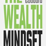 Unlock Your Financial Potential: A Comprehensive Review of The Wealth Mindset: Understanding the Mental Path to Wealth Unlock Your Financial Potential: A Comprehensive Review of The Wealth Mindset: Understanding the Mental Path to Wealth