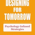 Unlock the Future of Design: A Comprehensive Review of Designing for Tomorrow: Psychology-Infused Strategies (Psychology Mindset 3 Book 16) Unlock the Future of Design: A Comprehensive Review of Designing for Tomorrow: Psychology-Infused Strategies (Psychology Mindset 3 Book 16)