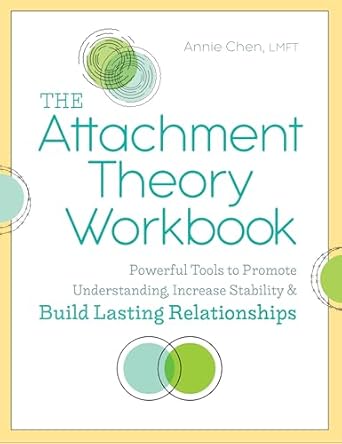 Unlock Deeper Connections: A Comprehensive Review of The Attachment Theory Workbook: Powerful Tools to Promote Understanding, Increase Stability, and Build Lasting Relationships (Attachment Theory in Practice)