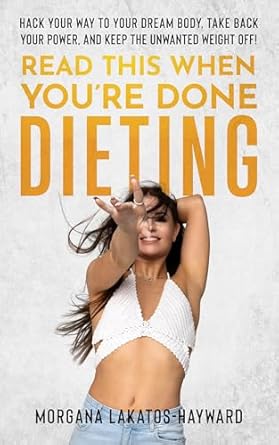 Transform Your Life: A Comprehensive Review of ‘Read This When You’re Done Dieting: Hack Your Way to Your Dream Body, Take Back Your Power, and Keep the Unwanted Weight Off!’