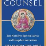 Transformative Insights Await: A Review of A Dakini’s Counsel: Sera Khandro’s Spiritual Advice and Dzogchen Instructions