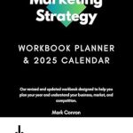 Unlock Your Marketing Potential: A Comprehensive Review of the Marketing Strategy Workbook and 2025 Calendar [Print Replica]