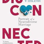 An Honest Journey Through Love and Understanding: Disconnected: Portrait of a Neurodiverse Marriage