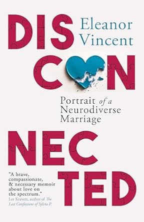 An Honest Journey Through Love and Understanding: Disconnected: Portrait of a Neurodiverse Marriage