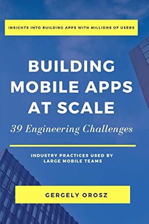 An In-Depth Review of ‘Building Mobile Apps at Scale: 39 Engineering Challenges from Amazon’ – Essential Insights for Developers