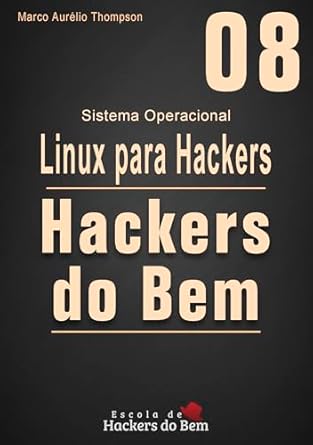 Transform Your Skills with This Must-Read: Curso Básico de Linux para Hackers do Bem: Aprenda os principais comandos do Shell Linux (terminal) (Escola de Hackers do Bem) (Portuguese Edition)