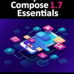 Unlock the Future of Android Development: A Comprehensive Review of Jetpack Compose 1.7 Essentials: Developing Android Apps with Jetpack Compose 1.7, Android Studio, and Kotlin Unlock the Future of Android Development: A Comprehensive Review of Jetpack Compose 1.7 Essentials: Developing Android Apps with Jetpack Compose 1.7, Android Studio, and Kotlin
