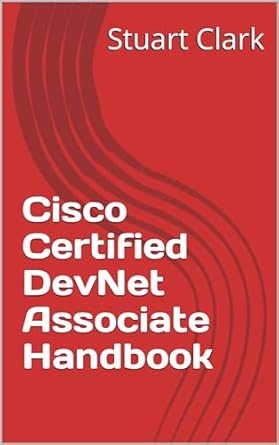 Unlock Your Networking Potential: A Comprehensive Review of the Cisco Certified DevNet Associate Handbook