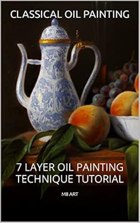 Discover the Secrets of Oil Painting Mastery: A Review of CLASSICAL STILL LIFE TUTORIAL: 7 LAYER PAINTING TECHNIQUE (Oil Painting Tutorials)