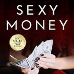 Transform Your Relationship with Wealth: A Compelling Review of Sexy Money: Infusing Pleasure and Power into Money While You Make More Than Ever
