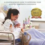 Transform Your Birth Experience: A Must-Read Review of ‘Reimagining and Reshaping Childbirth in the Hospital: A Comprehensive Guide to Improving Your Hospital Childbirth Experience’