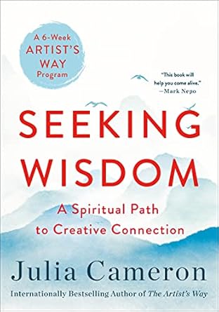 Transform Your Creative Journey: A Review of Seeking Wisdom: A Spiritual Path to Creative Connection (A Six-Week Artist’s Way Program)