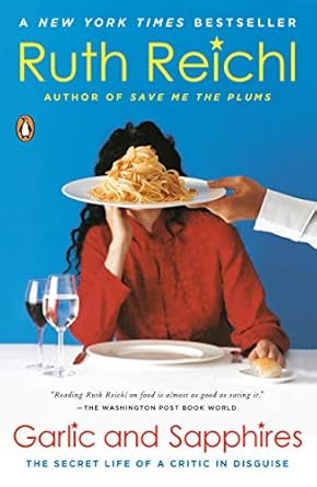 Uncover the Culinary World: A Captivating Review of Garlic and Sapphires: The Secret Life of a Critic in Disguise