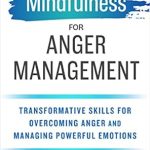 Discover the Power of Calm: A Comprehensive Review of ‘Mindfulness for Anger Management: Transformative Skills for Overcoming Anger and Managing Powerful Emotions’ Discover the Power of Calm: A Comprehensive Review of ‘Mindfulness for Anger Management: Transformative Skills for Overcoming Anger and Managing Powerful Emotions’