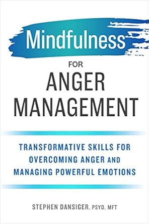 Discover the Power of Calm: A Comprehensive Review of ‘Mindfulness for Anger Management: Transformative Skills for Overcoming Anger and Managing Powerful Emotions’