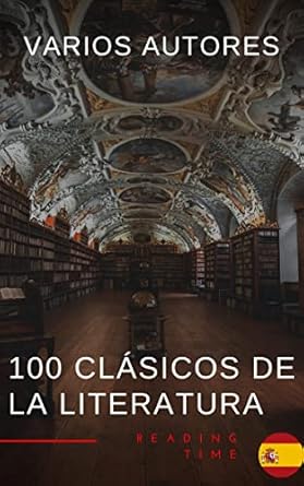 Discover Timeless Masterpieces: 100 Clásicos de la Literatura – La Colección Definitiva de Obras Maestras en Español para Lectores Apasionados (Spanish Edition) Review