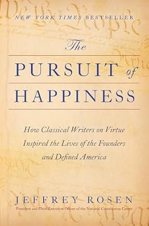 Discover the Profound Insights in ‘The Pursuit of Happiness: How Classical Writers on Virtue Inspired the Lives of the Founders and Defined America’ – A Must-Read for History and Philosophy Enthusiasts!