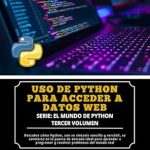 Revolutionize Your Data Access Skills: Uso De Python Para Acceder A Datos Web. (Tercer Volumen De La Serie El Mundo De Python) (Spanish Edition) Review Revolutionize Your Data Access Skills: Uso De Python Para Acceder A Datos Web. (Tercer Volumen De La Serie El Mundo De Python) (Spanish Edition) Review