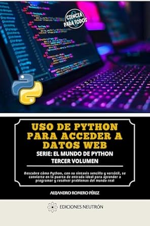Revolutionize Your Data Access Skills: Uso De Python Para Acceder A Datos Web. (Tercer Volumen De La Serie El Mundo De Python) (Spanish Edition) Review