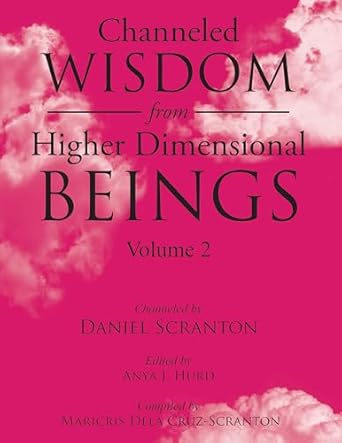 Discover Profound Insights: A Review of Channeled Wisdom from Higher Dimensional Beings, Vol. 2