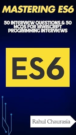 Uncover the Secrets of JavaScript with Our In-Depth Review of Mastering ES6: 50 Interview Questions & 50 MCQs for JavaScript Programming Interviews
