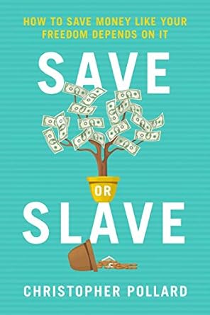 Unlock Financial Freedom: A Must-Read Review of ‘Save or Slave: How to Save Money Like Your Freedom Depends on It’