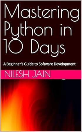 Unlock Your Coding Potential: A Comprehensive Review of ‘Mastering Python in 10 Days: A Beginner’s Guide to Software Development’
