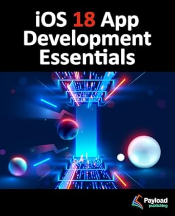 Unlock Your App Development Potential: A Comprehensive Review of ‘iOS 18 App Development Essentials: Developing iOS Apps with SwiftUI, Swift, and Xcode 16’