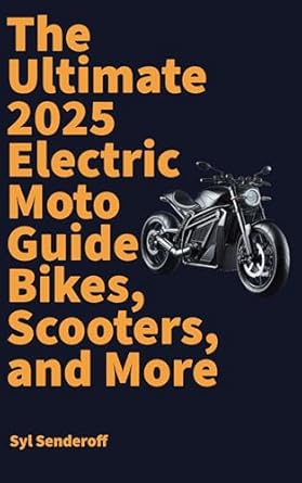 Unveiling the Future of Two-Wheelers: A Comprehensive Review of The Ultimate 2025 Electric Moto Guide: Bikes, Scooters, and More