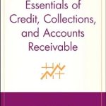 Unlock Financial Success: A Comprehensive Review of Essentials of Credit, Collections, and Accounts Receivable (Essentials Series Book 40)