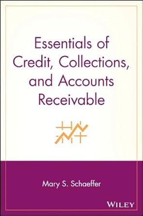 Unlock Financial Success: A Comprehensive Review of Essentials of Credit, Collections, and Accounts Receivable (Essentials Series Book 40)