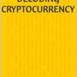Must-Read Review: Decoding Cryptocurrency: Everything You Need to Know About the New Money
