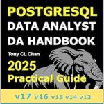 Unlock the Power of Data Analysis: A Comprehensive Review of ‘PostgreSQL DA Handbook: PostgreSQL DATA ANALYST Handbook-Unlocking Insights with Advanced Database Techniques 110 Best Practices (GitHub link provided)! … with Semi-Structured (PostgreSQL 17 Book 2)’ Unlock the Power of Data Analysis: A Comprehensive Review of ‘PostgreSQL DA Handbook: PostgreSQL DATA ANALYST Handbook-Unlocking Insights with Advanced Database Techniques 110 Best Practices (GitHub link provided)! … with Semi-Structured (PostgreSQL 17 Book 2)’