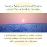 Must-Read Insights: Preparing to Die: Practical Advice and Spiritual Wisdom from the Tibetan Buddhist Tradition Must-Read Insights: Preparing to Die: Practical Advice and Spiritual Wisdom from the Tibetan Buddhist Tradition