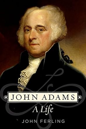An In-Depth Review of John Adams: A Life – Discover the Legacy of America’s Founding Father