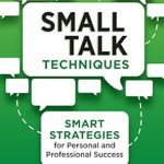 Unlock Your Social Potential: A Comprehensive Review of Small Talk Techniques: Smart Strategies for Personal and Professional Success