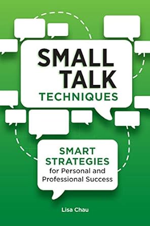 Unlock Your Social Potential: A Comprehensive Review of Small Talk Techniques: Smart Strategies for Personal and Professional Success