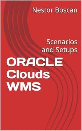 Unlocking Efficiency: A Comprehensive Review of ORACLE Clouds WMS: Scenarios and Setups from Amazon