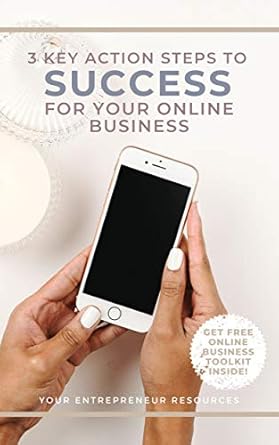 Unlock Your Entrepreneurial Potential: A Comprehensive Review of ‘3 Key Action Steps to Success for Your Online Business: The Ultimate Online Business Guide and Toolkit You Need to Kickstart Your Journey as an Entrepreneur (Online Business Success Book 1)’