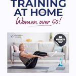 Transform Your Fitness Journey: A Comprehensive Review of ‘Strength Training at Home for Women Over 50: 30-Minute Workout Plans To Keep You Fit And Healthy’
