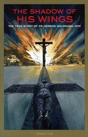Discover the Inspiring Journey of Faith in ‘The Shadow of His Wings: The True Story of Fr. Gereon Goldmann’ – A Must-Read for Spiritual Seekers!